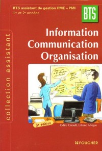 Information Communication Organisation BTS 1e et 2e années : BTS Assustant de gestion PME-PMI