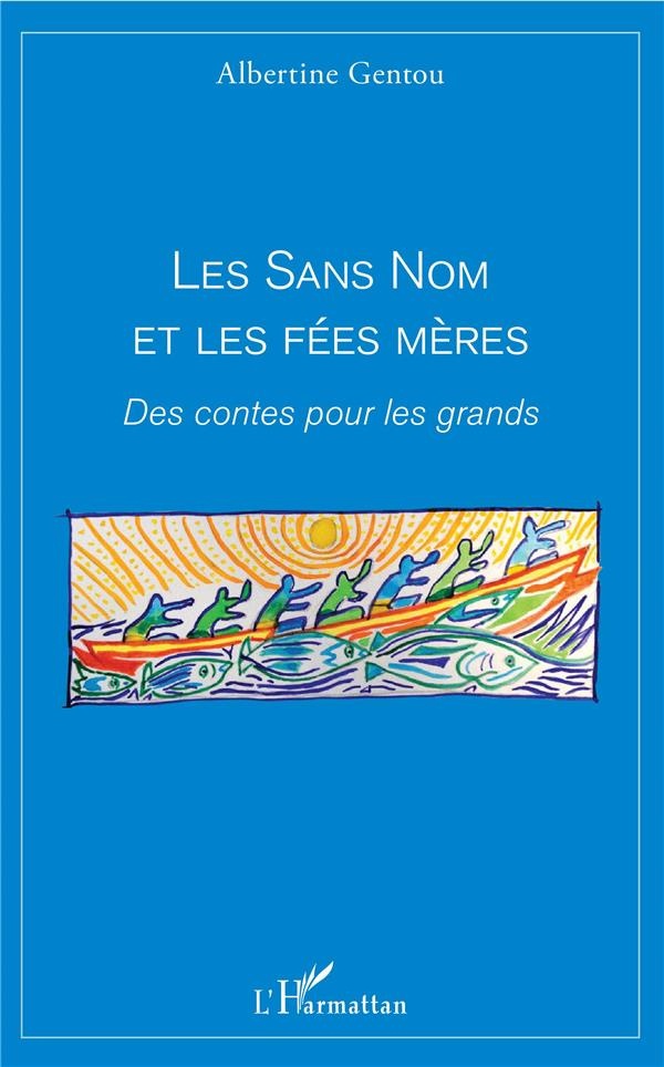 Les sans nom et les fées mères: Des contes pour les grands