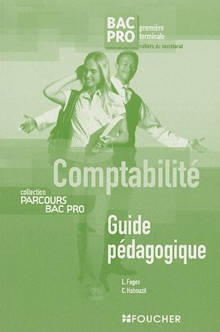 Comptabilité 1e et Tle Bac pro secrétariat : Guide pédagogique corrigé