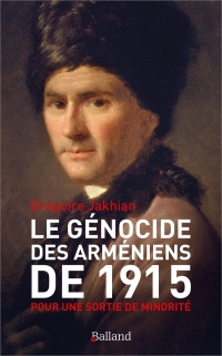 Le génocide des Arméniens de 1915: Pour une sortie de minorité