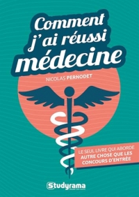 Comment j'ai réussi médecine: Le seul livre qui aborde autre chose que le concours d'entrée