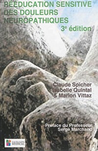 Rééducation sensitive des douleurs neuropathiques : Des troubles de base aux complications des troubles de la sensibilité cutanée lors de lésions neurologiques périphériques & cérébrales