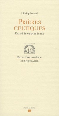 Prières celtiques: Recueil du matin et du soir