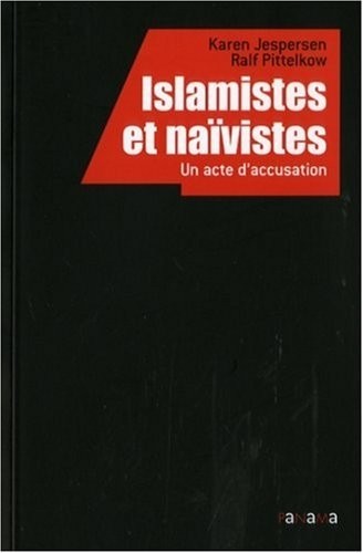 Islamistes et naïvistes : Un acte d'accusation