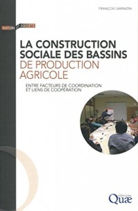 La construction sociale des bassins de production agricole: Entre facteurs de coordination et liens de coopération.