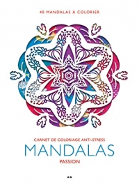 Mandalas Passion - Carnet de coloriage anti-stress