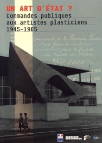 Un art d'État ?: Commandes publiques aux artistes plasticiens (1945-1965)