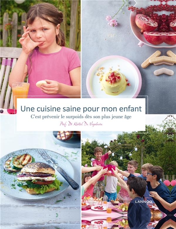 Une cuisine saine pour mon enfant : C'est prévenir le surpoids dès son plus jeune âge