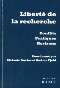 Liberté de la recherche : Conflits, pratiques, horizons
