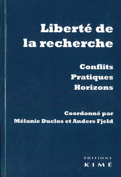 Liberté de la recherche : Conflits, pratiques, horizons