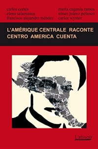 L'Amérique centrale raconte (2014) / Centro América cuenta (2014): (Édition bilingue / edición bilingüe)