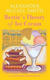Bertie's Theory of Ice Cream: A 44 Scotland Street Novel