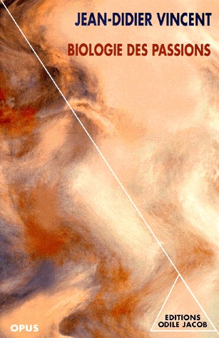 Biologie des passions : Nouvelle édition revue et augmentée d'un avant-propos inédit