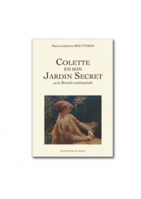 Colette en son Jardin Secret ou la Retraite sentimentale