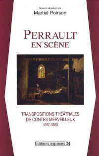 Perrault en scène : Transpositions théâtrales de contes merveilleux (1697-1800)