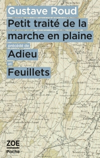 Petit traité de la marche en plaine précédé de Adieu et Feuillets