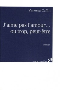 J'aime pas l'amour... ou trop, peut-être