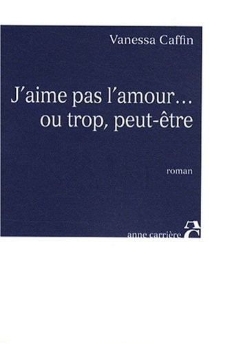 J'aime pas l'amour... ou trop, peut-être