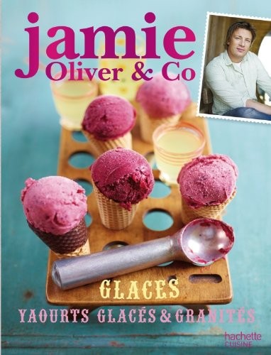 Jamie Oliver & Co Glaces, yaourts glacés et granités