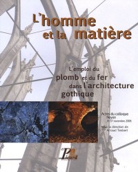 L'homme et la matière : L'emploi du plomb et du fer dans l'architecture gothique