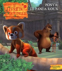 Ponya, le panda roux : Le livre de la jungle