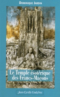 Le Temple ésotérique des Francs-maçons : Histoire & symboles