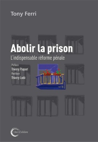 Abolir la prison : L'indispensable réforme pénale