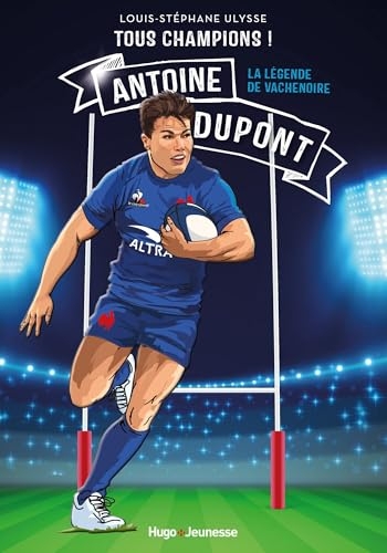 Tous champions ! Antoine Dupont: et la légende de Vachenoire