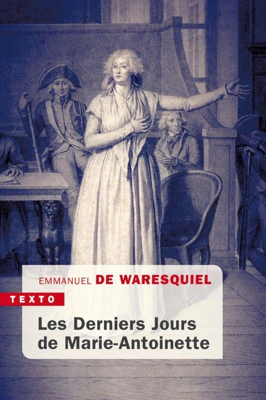 Les derniers jours de Marie-Antoinette : 14, 15, 16 octobre 1793