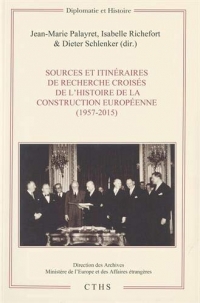 Histoire de la construction européenne (1957-2015) : Sources et itinéraires de recherche croisés