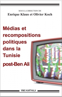 Medias et Recompositions Politiques Dans la Tunisie Post-Ben Ali