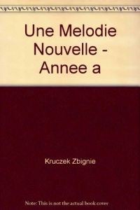 Une mélodie nouvelle : Année A