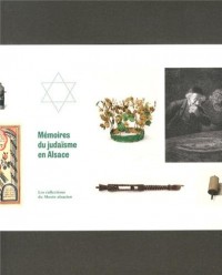 Les Collections du musée Alsacien : Mémoires du Judaïsme en Alsace
