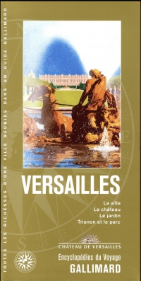 Versailles: La ville, le château, le jardin, Trianon et le parc