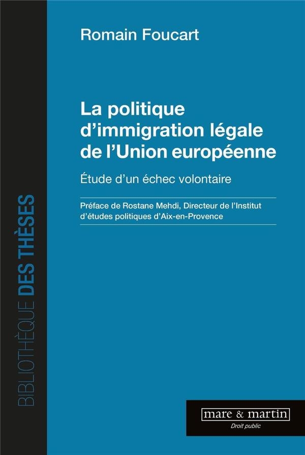 La politique d'immigration légale de l'Union européenne: Étude d'un échec volontaire