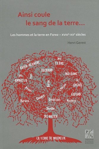Ainsi coule le sang de la terre... : Les hommes et la terre en Forez (XVIIIe-XXe siècles)
