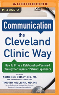 Communication the Cleveland Clinic Way: How to Drive a Relationship-Centered Strategy for Superior Patient Experience