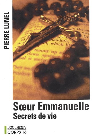 soeur emmanuelle. secrets de vie : Secrets de vie [édition en gros caractères]