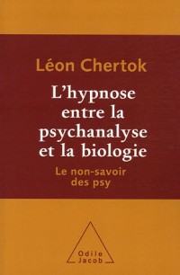 L'hypnose entre la psychanalyse et la biologie : Le non-savoir des psy