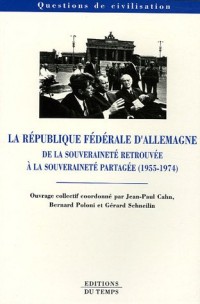 La République Fédérale d'Allemagne : De la souveraineté retrouvée à la souveraineté partagée (1955-1974)