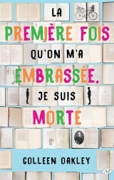 La première fois qu'on m'a embrassée, je suis morte (Prix des lectrices 2019)