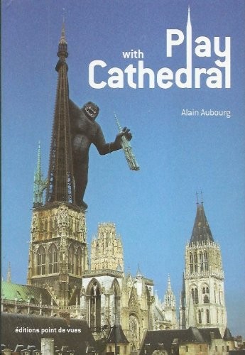 Play With Cathedral - un Monument Dans Tous Ses Etats