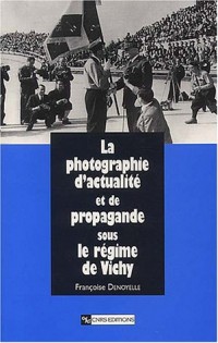 Photographie d'actualité et de propagande sous le régime de Vichy