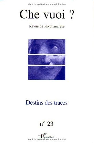 Che vuoi ?, N° 23, 2005 : Destins des traces