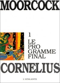 Les aventures de Jerry Cornelius, Tome 1 : Le programme final