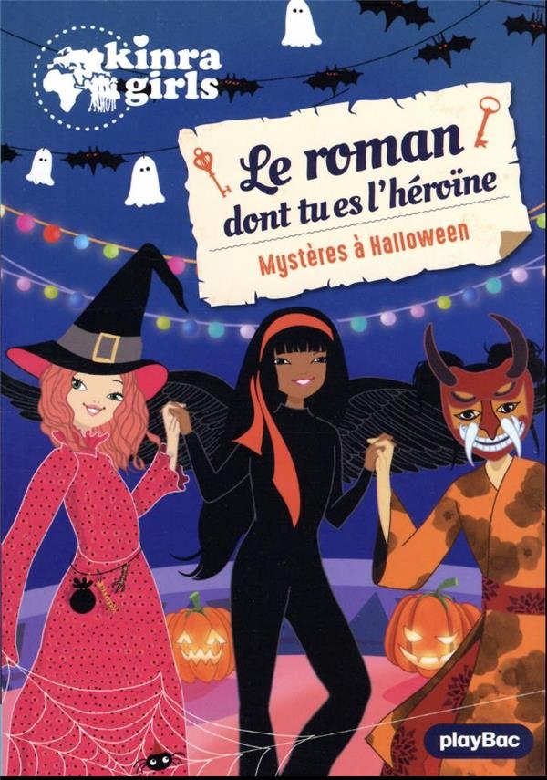 Kinra Girls - Roman dont tu es l'héroïne - Mystère à Halloween - Tome 3