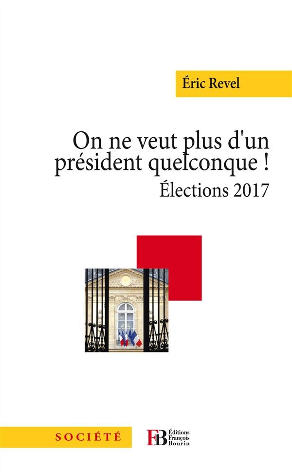 On ne veut plus d'un président quelconque ! : Elections 2017