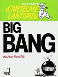 Les Aventures d'Anselme Lanturlu Tome 6 : Big bang