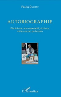 Autobiographie: Féminisme, homosexualité, écriture, milieu social, profession
