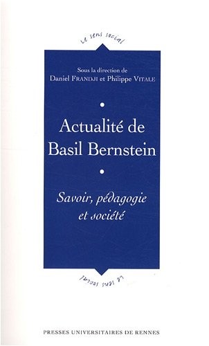 Actualité de Basil Bernstein : Savoir, pédagogie et société